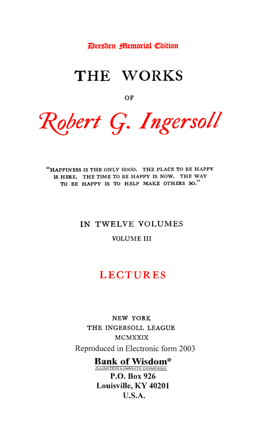 (image for) The Works of Robert G. Ingersoll, Vol. 3 of 13 Vols. - Click Image to Close